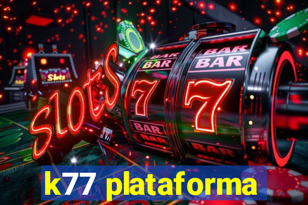 k77 plataforma