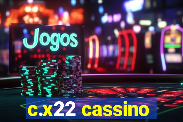 c.x22 cassino