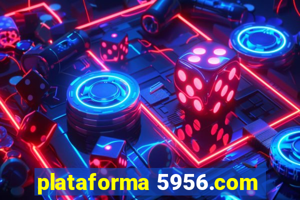 plataforma 5956.com