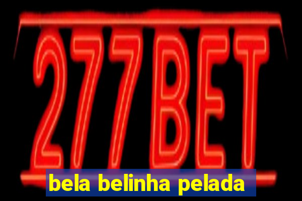 bela belinha pelada