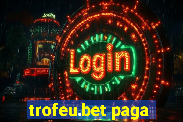 trofeu.bet paga