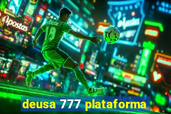 deusa 777 plataforma