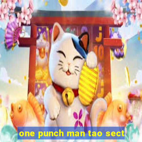 one punch man tao sect