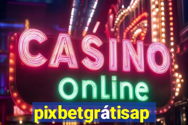 pixbetgrátisapp