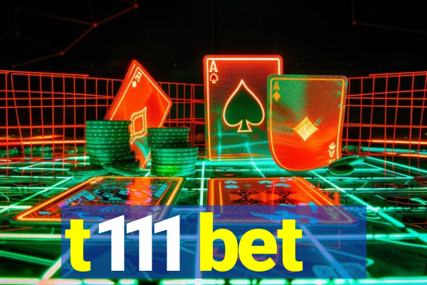 t111 bet