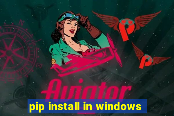 pip install in windows