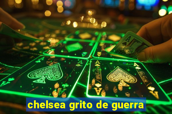 chelsea grito de guerra