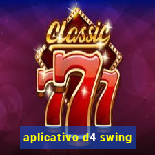 aplicativo d4 swing