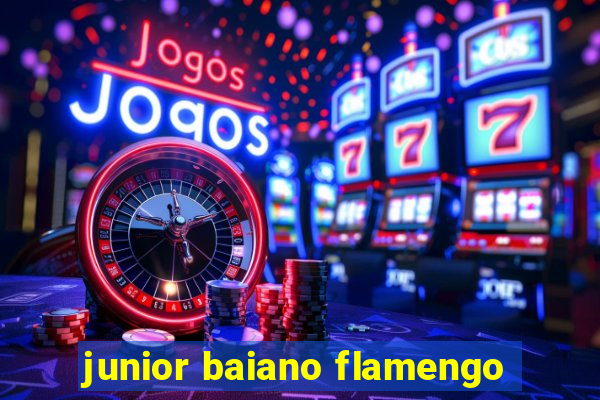 junior baiano flamengo