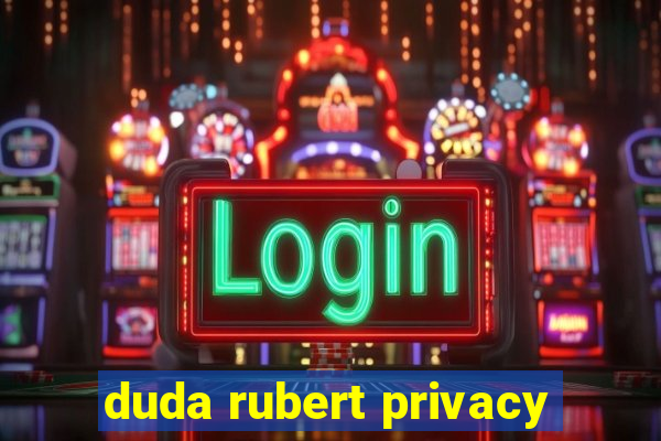 duda rubert privacy