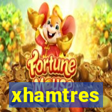 xhamtres