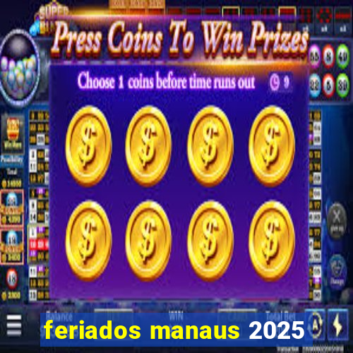 feriados manaus 2025