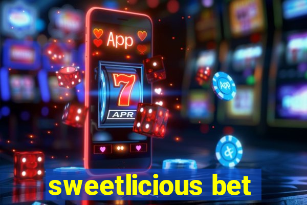 sweetlicious bet