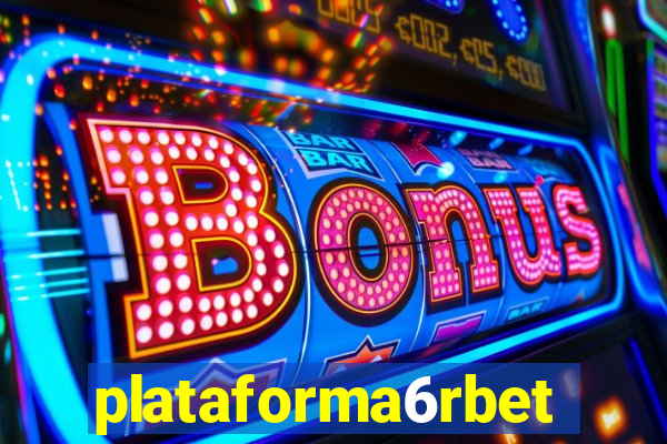 plataforma6rbet