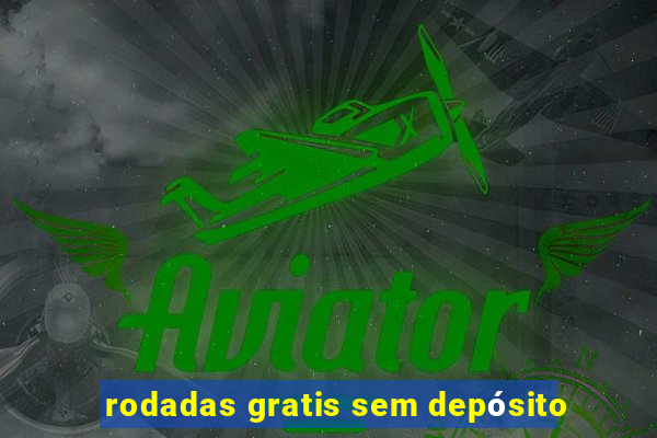 rodadas gratis sem depósito