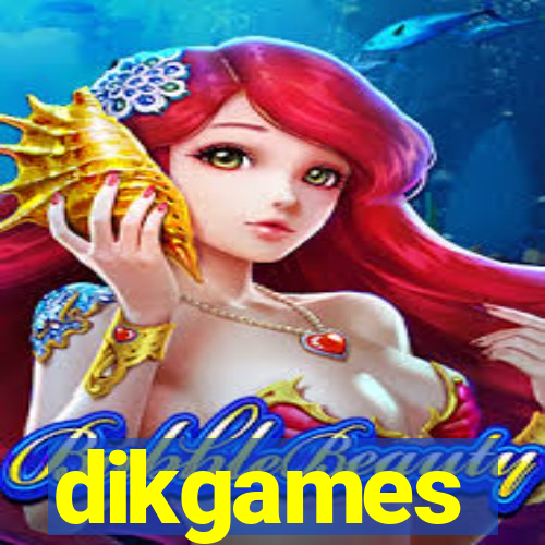 dikgames