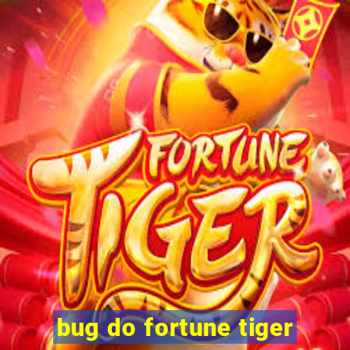 bug do fortune tiger