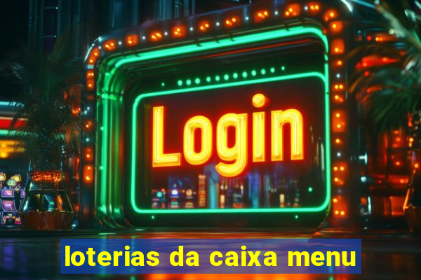 loterias da caixa menu