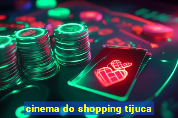 cinema do shopping tijuca