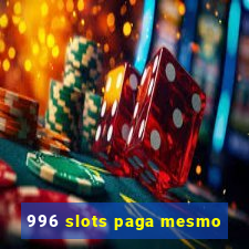 996 slots paga mesmo