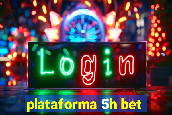 plataforma 5h bet