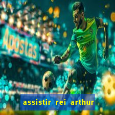 assistir rei arthur 2004 dublado