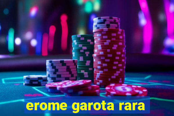 erome garota rara