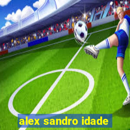 alex sandro idade