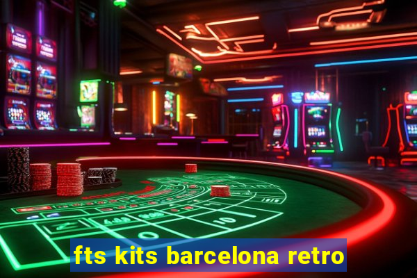 fts kits barcelona retro