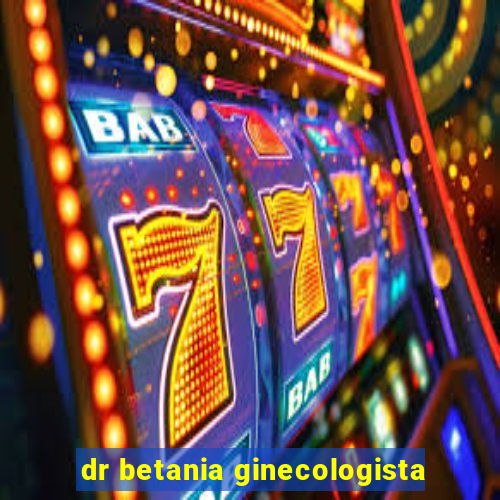 dr betania ginecologista