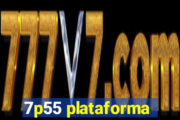 7p55 plataforma