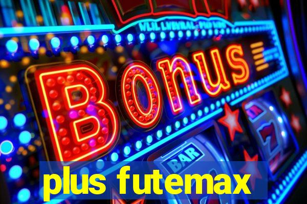 plus futemax