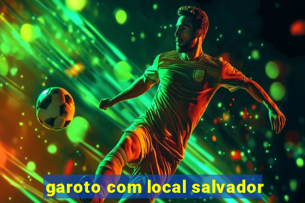 garoto com local salvador