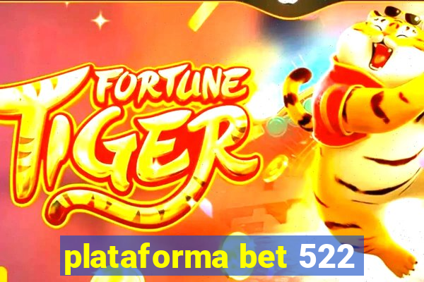 plataforma bet 522