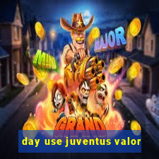 day use juventus valor