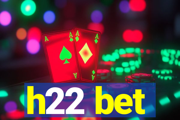 h22 bet