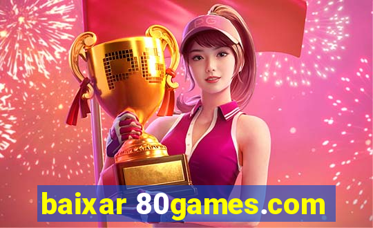 baixar 80games.com