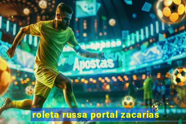 roleta russa portal zacarias