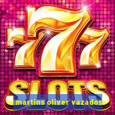 martins oliver vazados