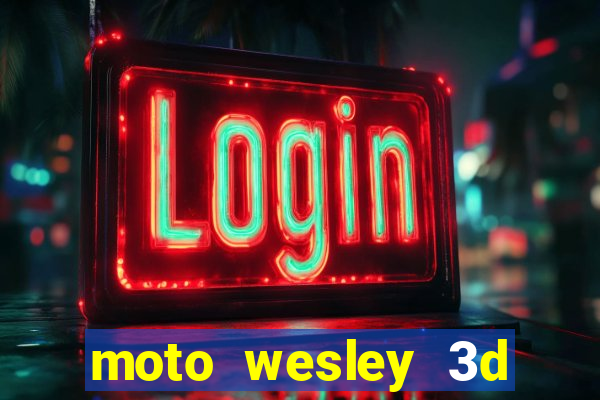 moto wesley 3d dinheiro infinito