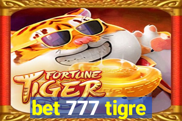 bet 777 tigre