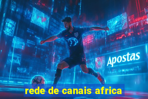 rede de canais africa