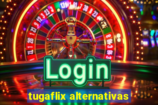 tugaflix alternativas