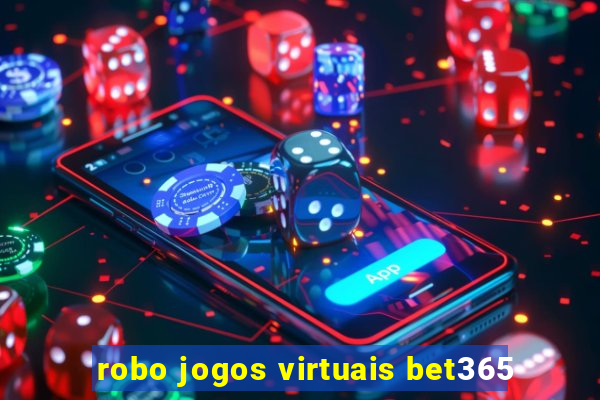 robo jogos virtuais bet365