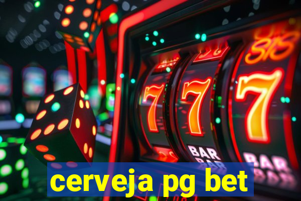 cerveja pg bet