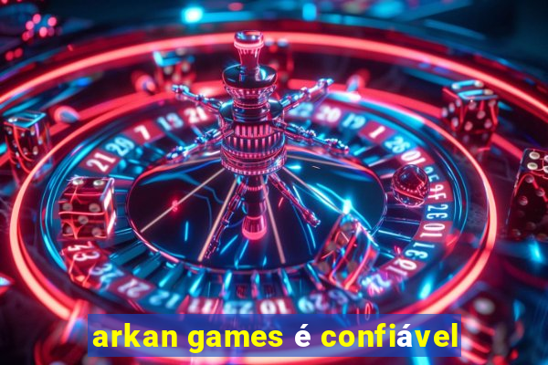 arkan games é confiável