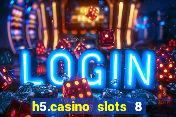 h5.casino slots 8 paga mesmo