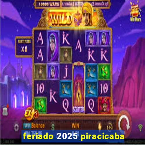 feriado 2025 piracicaba