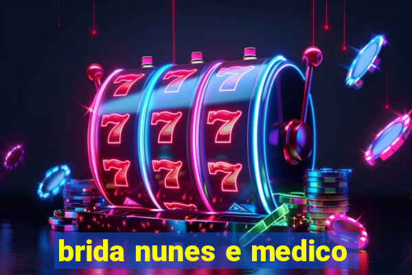 brida nunes e medico