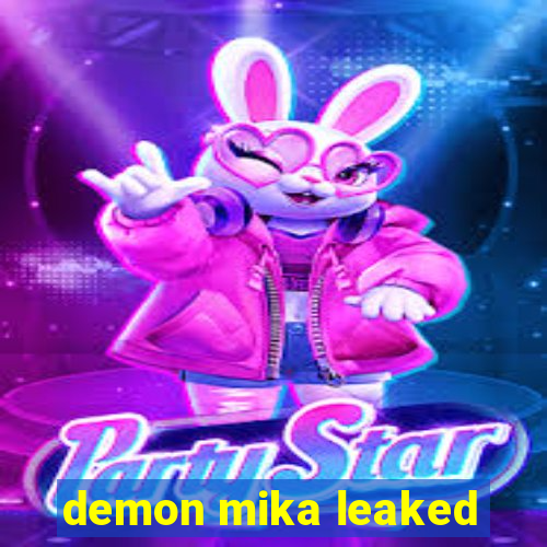 demon mika leaked